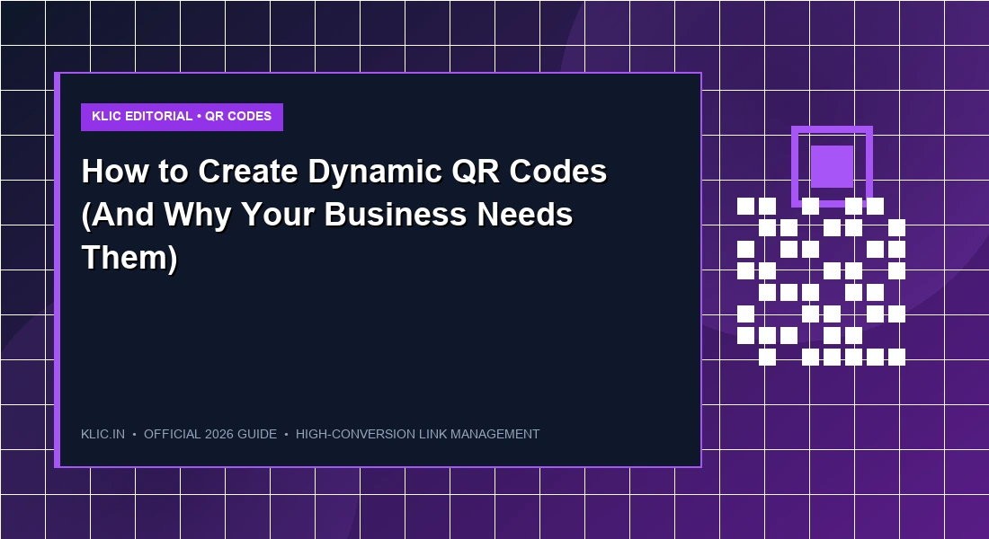 How to Create Dynamic QR Codes (And Why Your Business Needs Them)
